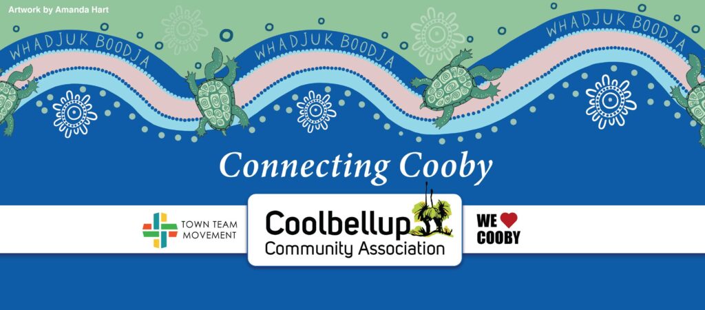 Artwork by Amanda Hart with the words "Connecting Cooby" across the middle. The Coolbellup Community Association logo, Town Team Movement logo, and We heart Cooby logo seated below